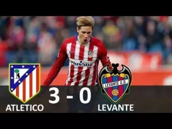 Video: Atlético Madrid 3-0 Levante - Highlitghts& All Goals - 15/04/18